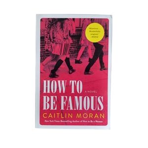 How to Be Famous a Novel by Caitlin Moran